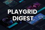 Playgrid Weekly Digest — Issue #22