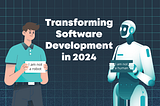 AI-Driven Development: Transforming Software Development in 2024