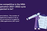Competitiveness of MBA application 2021–2022 cycle