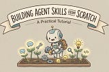 Building Agent Skills from Scratch
