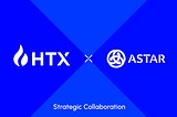 HTX Collaborates with Astar Network to Accelerate Blockchain Innovation through the TGE Catalyst…