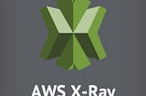 AWS X-Ray in 5 Minutes