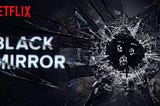 How Black Mirror redefined the“Dark” genre — Part 1