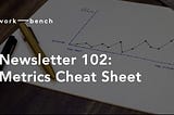 Newsletter 102: Metrics Cheat Sheet