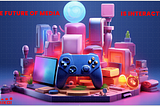 The Future of Media is Interactive