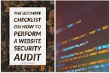 The Ultimate Checklist On How To Perform A Website Security Audit