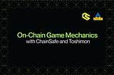 On-Chain Game Mechanics With ChainSafe And Toshimon