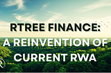 Rtree Finance: How We Stand Out in the RWA Space