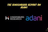 The Hindenburg Report on Adani: A Comprehensive Analysis