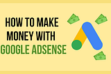 How to Make Money With Google AdSense