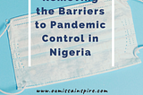 Removing the Barriers to Pandemic Control in Nigeria
