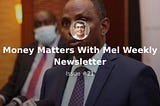 Cash flows into Kenya. Feeling left out? Money Matters With Mel Weekly Newsletter — Issue #21