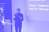 Kicking off Phase Community meetups in Berlin