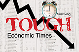 Tough Economic Times: How To Survive the Moment