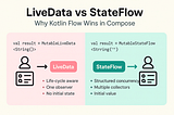 Day 5: LiveData vs StateFlow — Why Kotlin Flow Wins in Compose