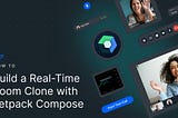 Build a Real-Time Zoom Clone with Jetpack Compose