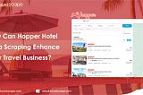 Hopper Hotel Data Scraping — Scrape Hotel, Travel & Flight Data