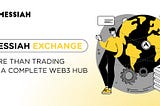 Messiah Exchange More Than Trading, It’s a Complete Web3 Hub