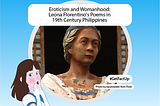 Eroticism and Womanhood: Leona Florentino’s Poems in 19th Century Philippines