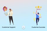 Customer Support vs Customer Success: Explained Everything