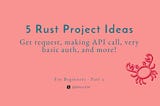 5 Rust Project Ideas For Beginner Devs 🦀