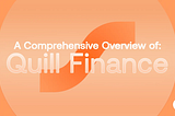 Quill Finance: A Comprehensive Overview of a Decentralized Stablecoin Protocol