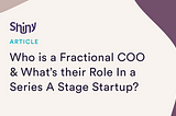 Who is a Fractional COO & What’s Their Role In a Series A Stage Startup?