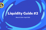 Liquidity Guide #2: March 23rd–April 6th