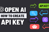 How to Get an OpenAI API Key: A Step-by-Step Guide