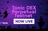 Tonic Dex launches Perpetuals Testnet