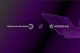 Unlocking Seamless Cross-Chain Experiences: MOREPad and Particle Network Collaboration