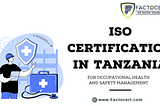Why is Tanzanian ISO Certified? How does it assist in managing workplace health and safety?