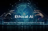 The Evolving Landscape: Ethical AI, Benefits, Challenges, and Implementation