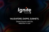 Ignite — Avalanche validators & subnets for all