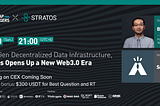 AMA| Next-Gen Decentralized Data Network, Stratos Opens Up a New Web3.0 Era