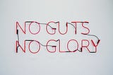 A short story: No Guts No Glory
