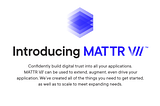 Why we’re launching MATTR VII