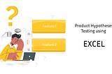 Practical Guide for Product Hypothesis Testing using Excel