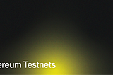 Ethereum Testnets, Goerli ETH, and a Way Forward