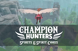 Champion Hunters | Spirits & Spirit Cores