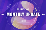 IRISnet Monthly Update