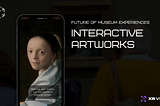 The Future of Museum Experiences: Interactive Artworks