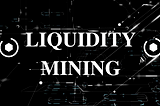 Liquidity Mining