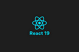 New Features of React 19 You 🫵should know 🚀