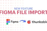 New Feature Announcement: Figma Import Capabilities