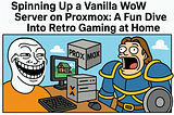 Spinning Up a Vanilla WoW Server on Proxmox: A Fun Dive Into Retro Gaming at Home