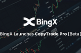 BingX Launches CopyTrade Pro [Beta]