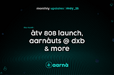 Monthly Updates | aarnâ | May ‘25