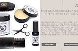 “Boost Your Grooming Skills: A Summary to Men’s Personal Care Essentials”