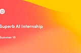 Superb AI Internship — Summer 2019